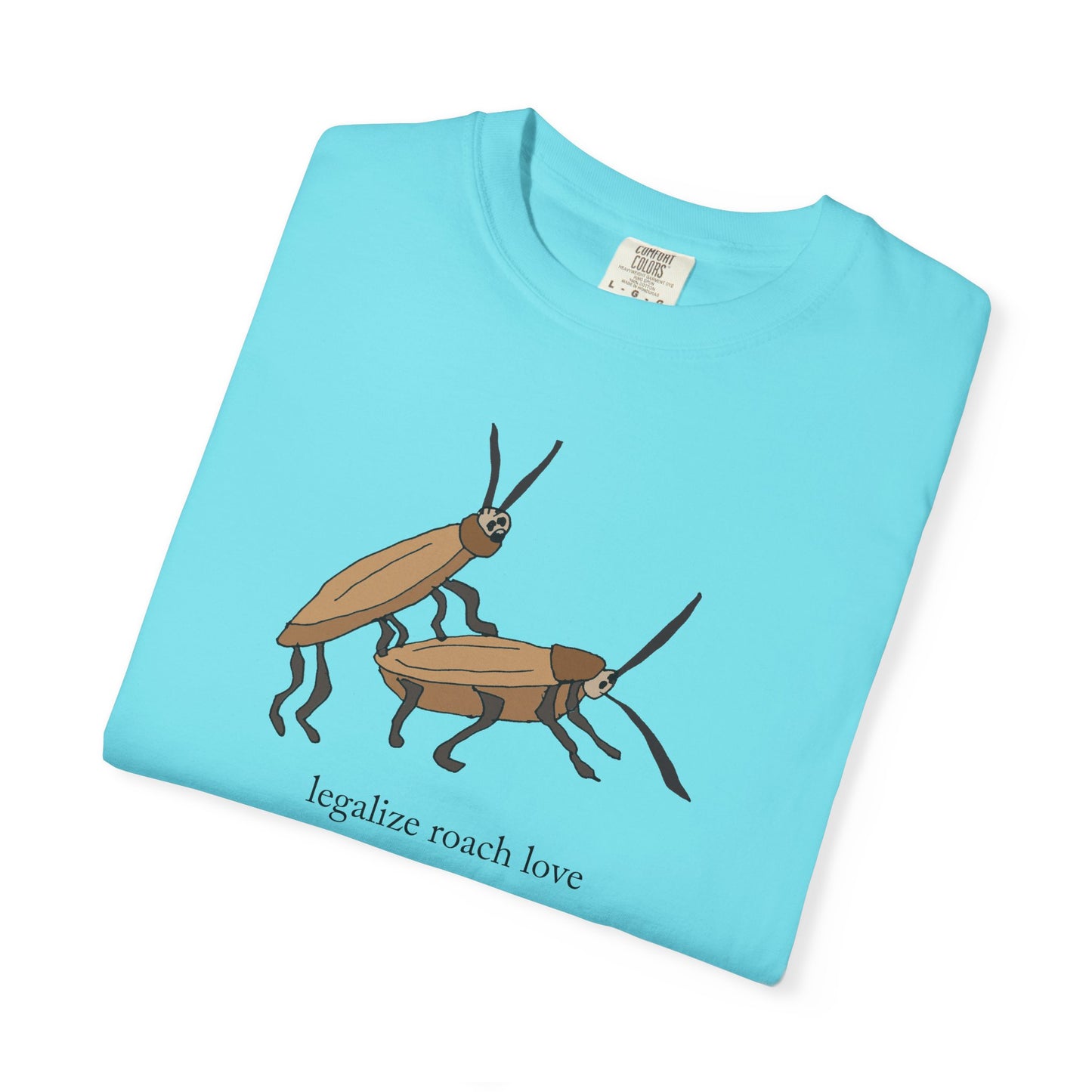 LEGALIZE ROACH LOVE