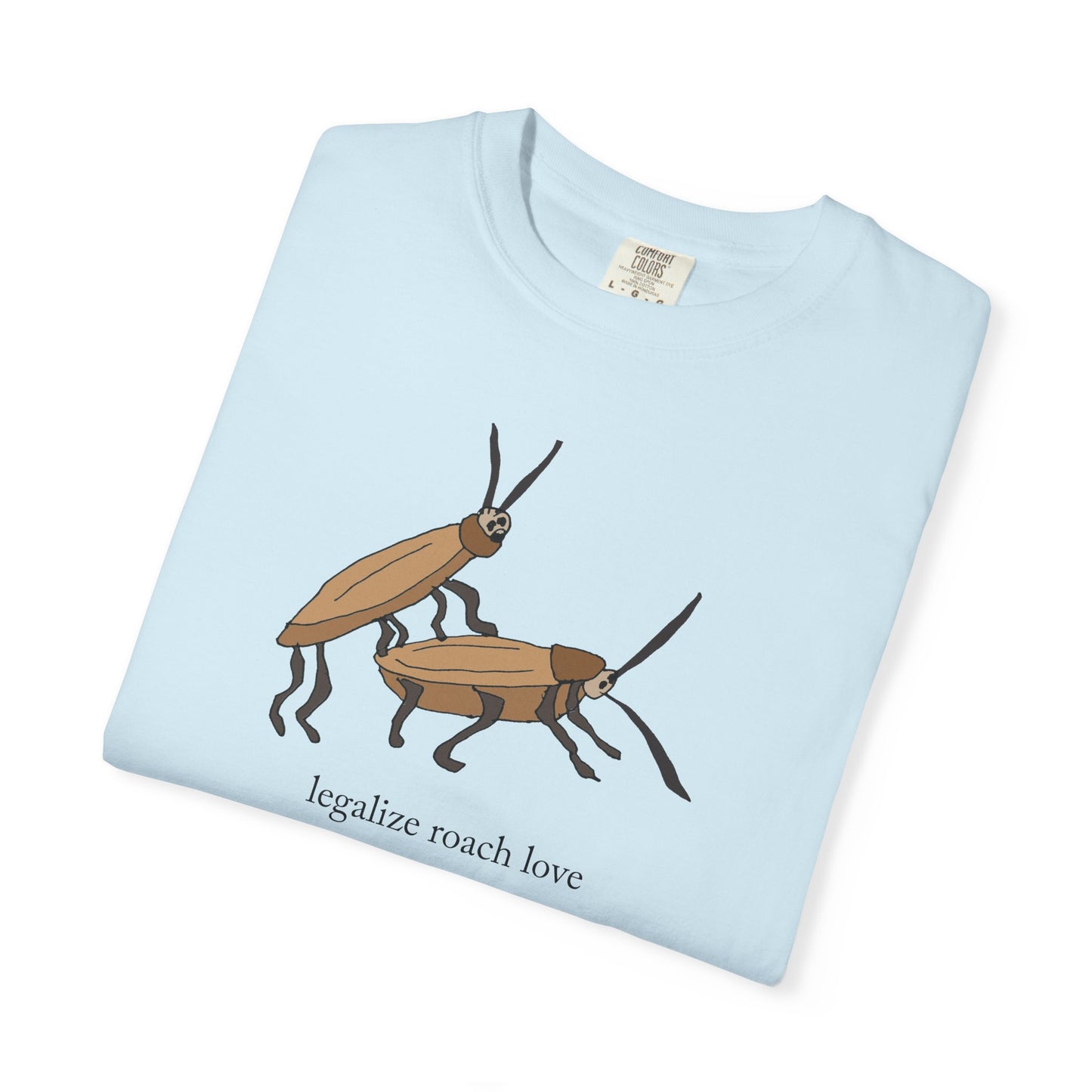 LEGALIZE ROACH LOVE