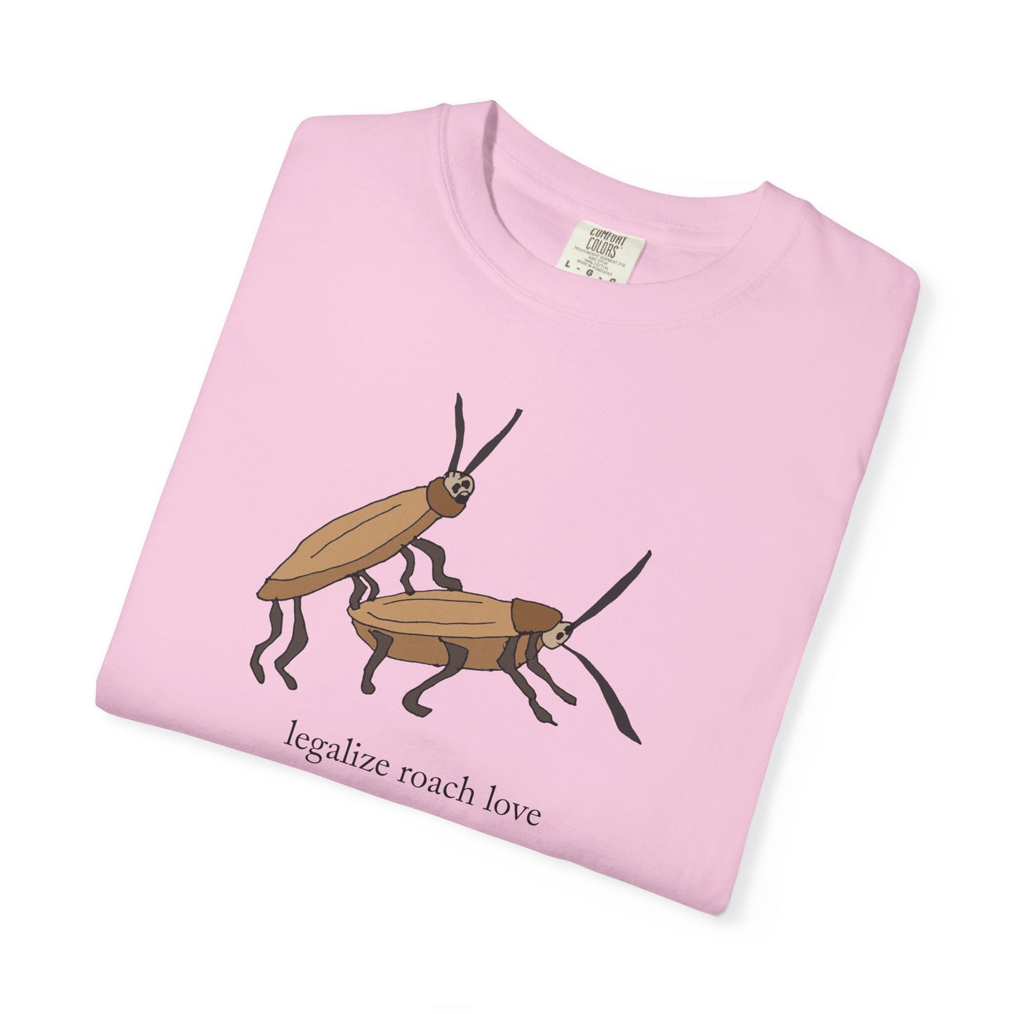 LEGALIZE ROACH LOVE