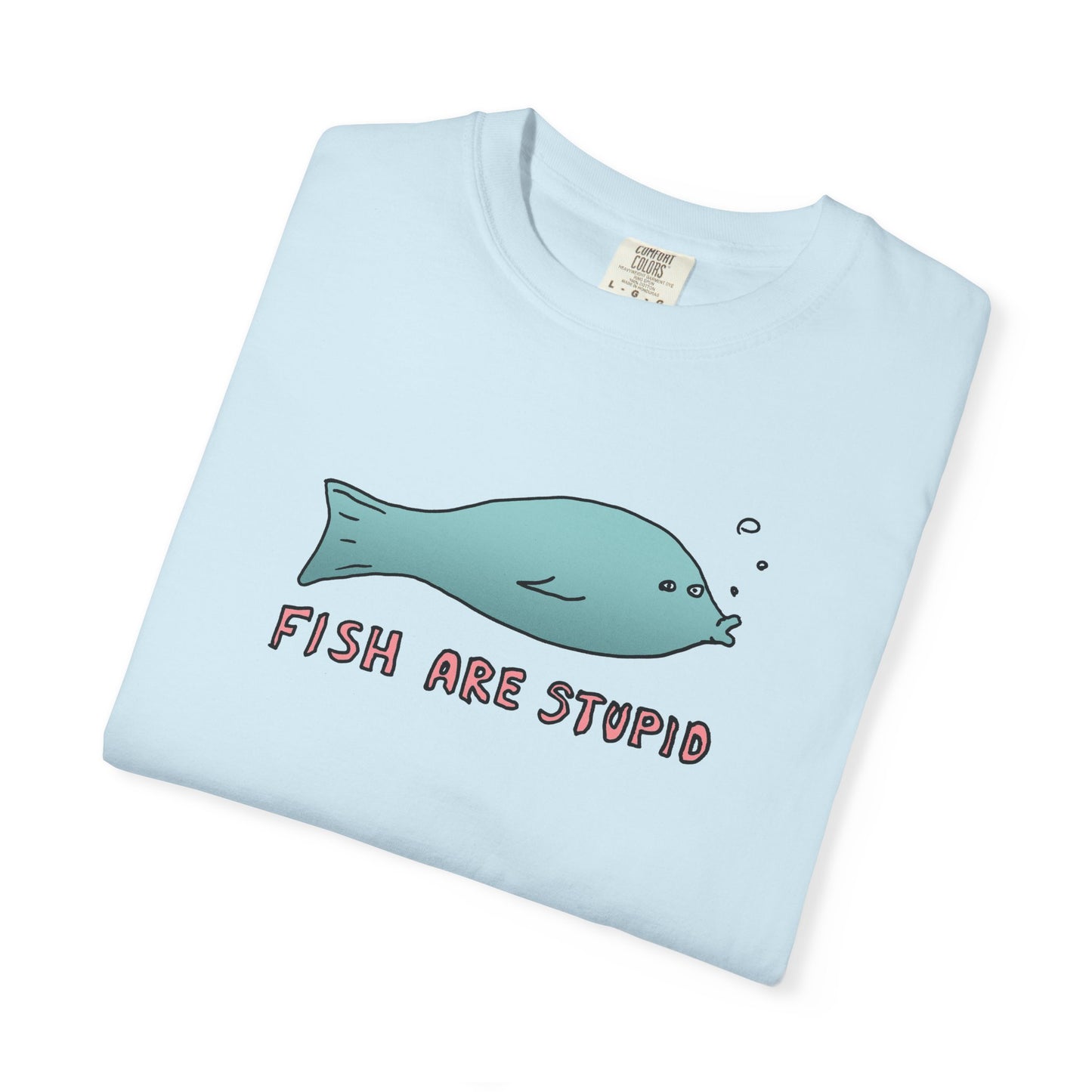 FISH ARE STUPID