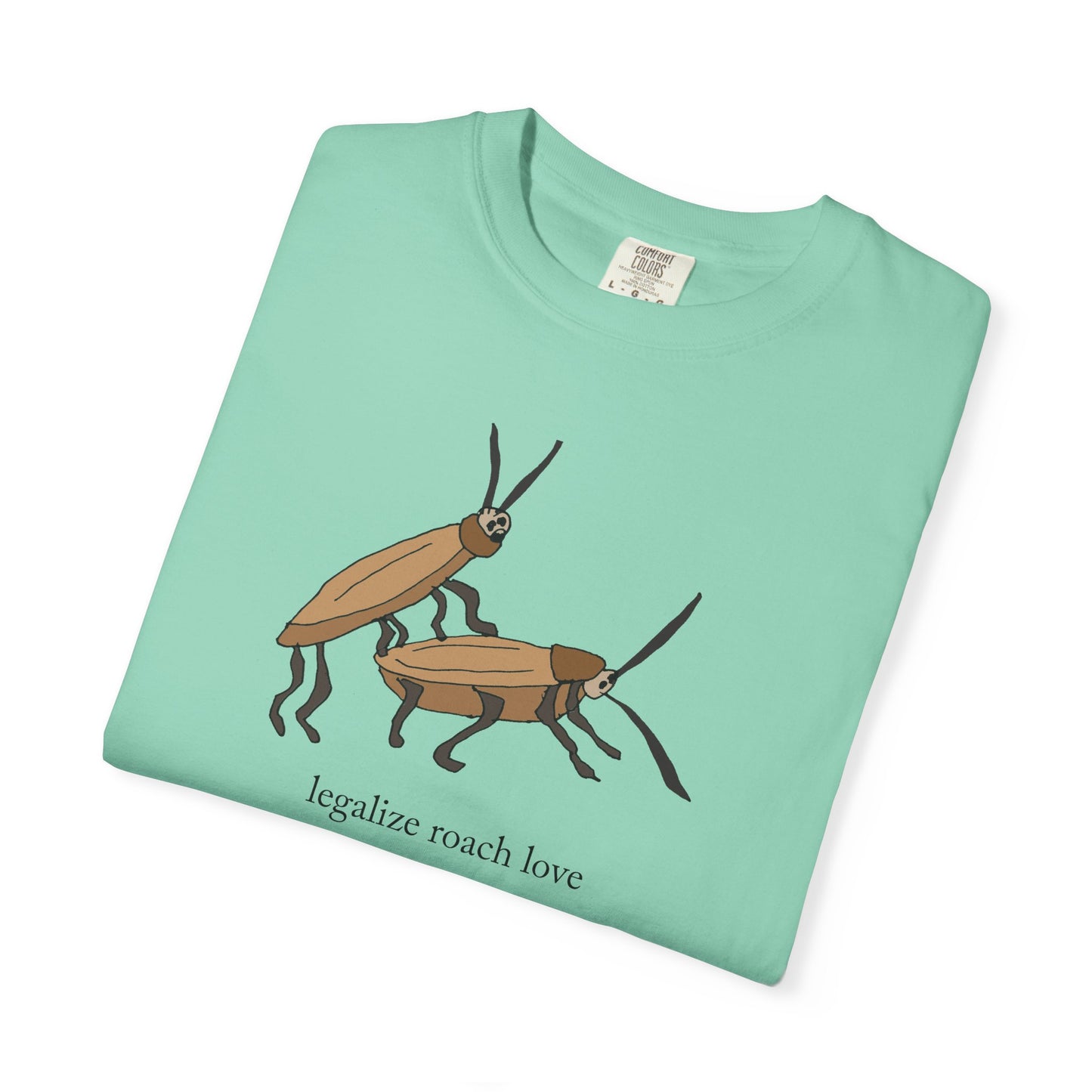 LEGALIZE ROACH LOVE